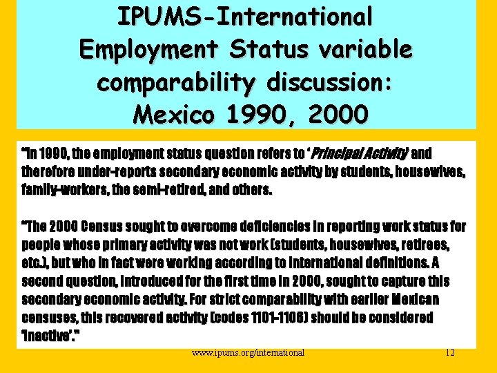 IPUMS-International Employment Status variable comparability discussion: Mexico 1990, 2000 “In 1990, the employment status