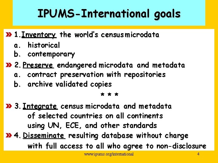 IPUMS-International goals » 1. Inventory the world’s census microdata a. historical b. contemporary »
