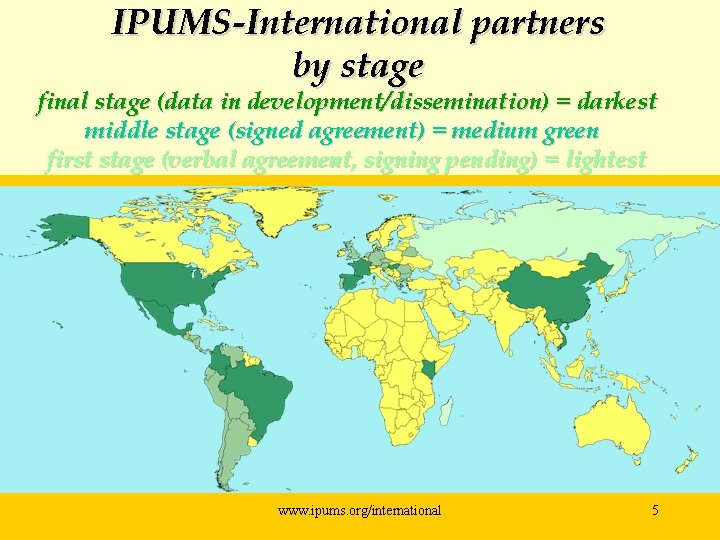 IPUMS-International partners by stage final stage (data in development/dissemination) = darkest middle stage (signed