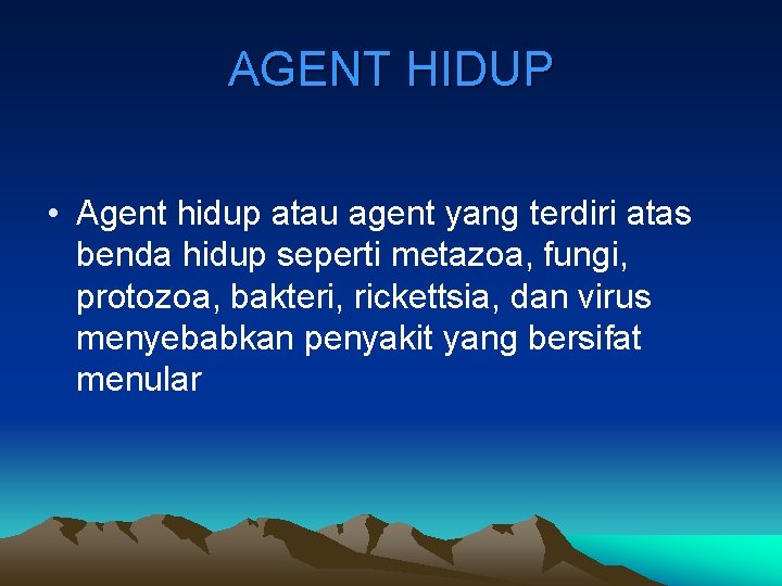 AGENT HIDUP • Agent hidup atau agent yang terdiri atas benda hidup seperti metazoa,