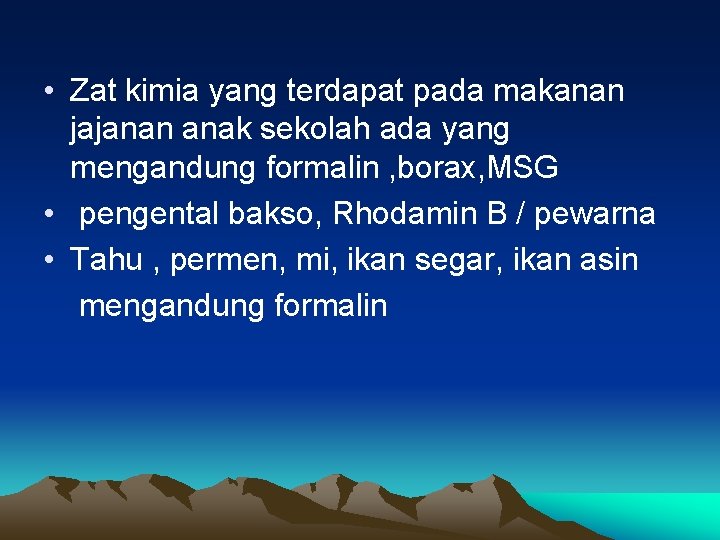  • Zat kimia yang terdapat pada makanan jajanan anak sekolah ada yang mengandung