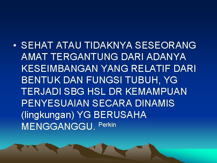  • SEHAT ATAU TIDAKNYA SESEORANG AMAT TERGANTUNG DARI ADANYA KESEIMBANGAN YANG RELATIF DARI