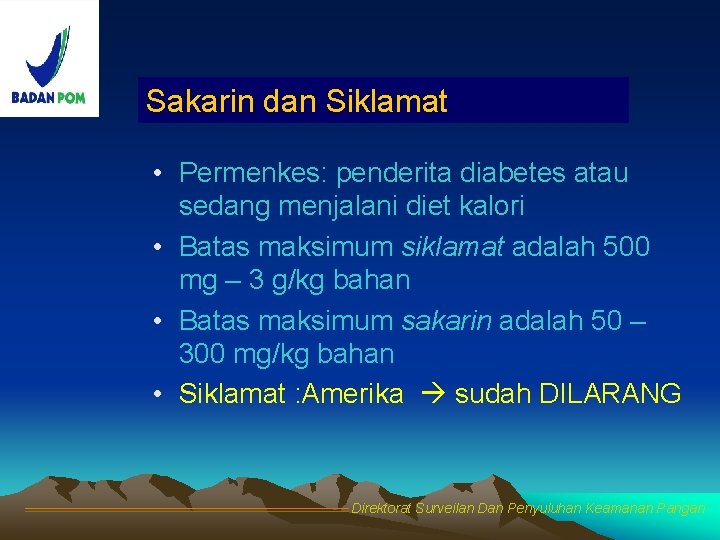 Sakarin dan Siklamat • Permenkes: penderita diabetes atau sedang menjalani diet kalori • Batas