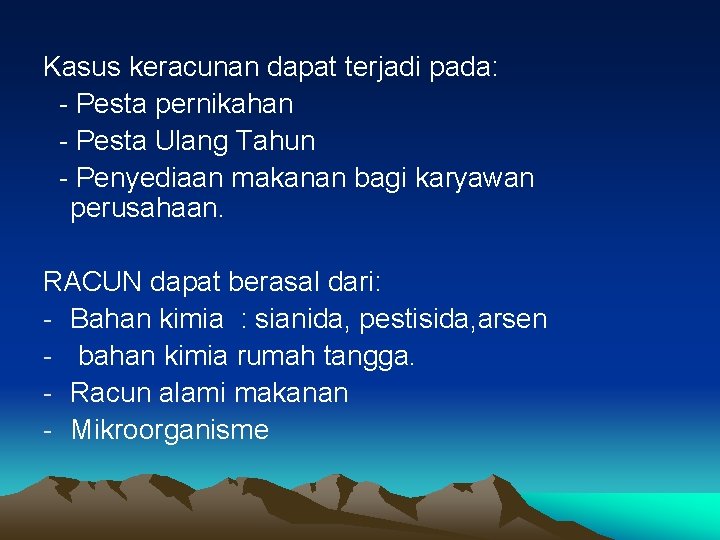 Kasus keracunan dapat terjadi pada: - Pesta pernikahan - Pesta Ulang Tahun - Penyediaan