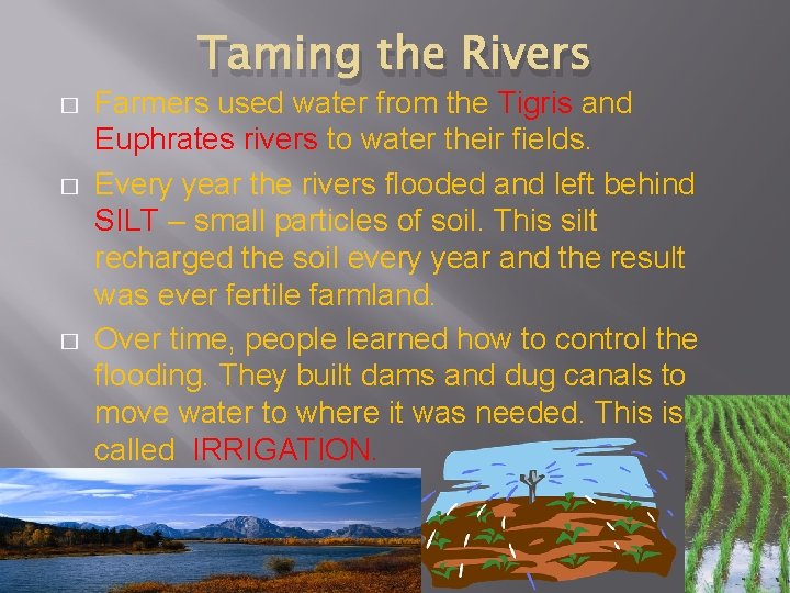Taming the Rivers � � � Farmers used water from the Tigris and Euphrates