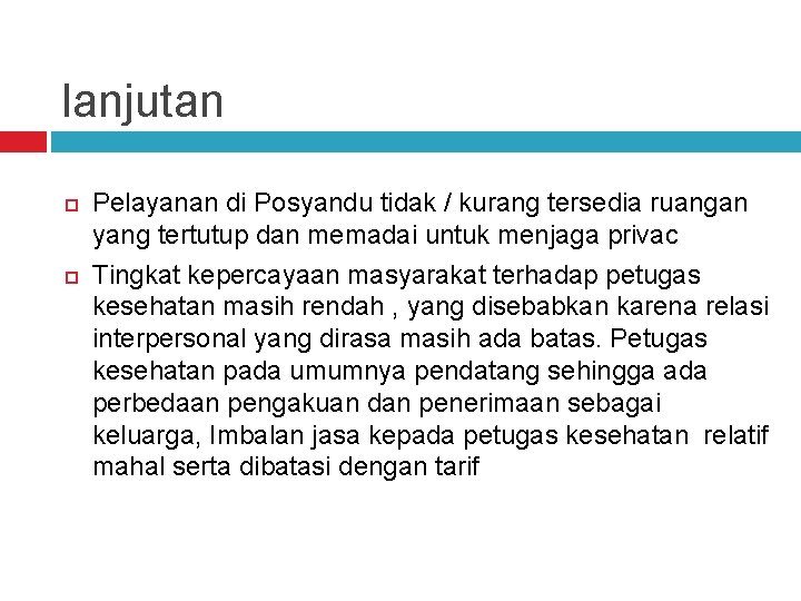 lanjutan Pelayanan di Posyandu tidak / kurang tersedia ruangan yang tertutup dan memadai untuk