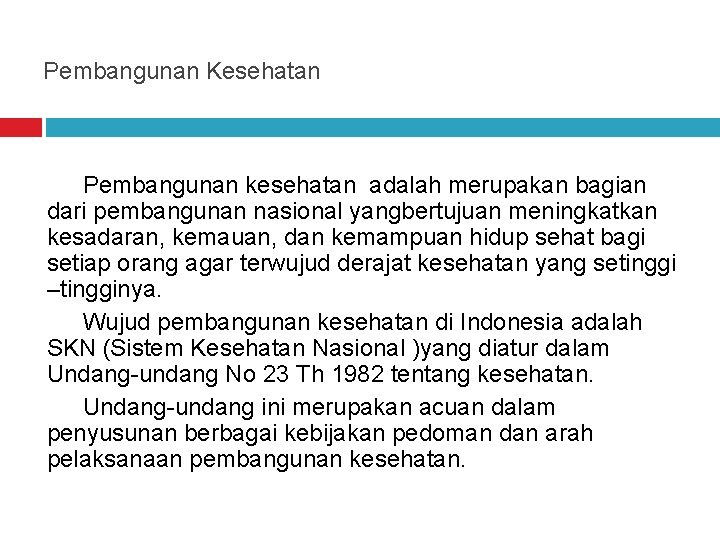 Pembangunan Kesehatan Pembangunan kesehatan adalah merupakan bagian dari pembangunan nasional yangbertujuan meningkatkan kesadaran, kemauan,