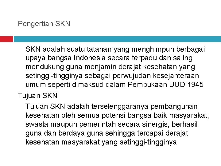 Pengertian SKN adalah suatu tatanan yang menghimpun berbagai upaya bangsa Indonesia secara terpadu dan