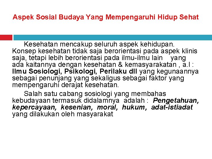 Aspek Sosial Budaya Yang Mempengaruhi Hidup Sehat Kesehatan mencakup seluruh aspek kehidupan. Konsep kesehatan