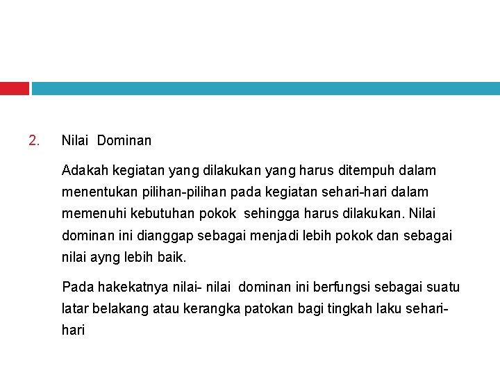 2. Nilai Dominan Adakah kegiatan yang dilakukan yang harus ditempuh dalam menentukan pilihan-pilihan pada