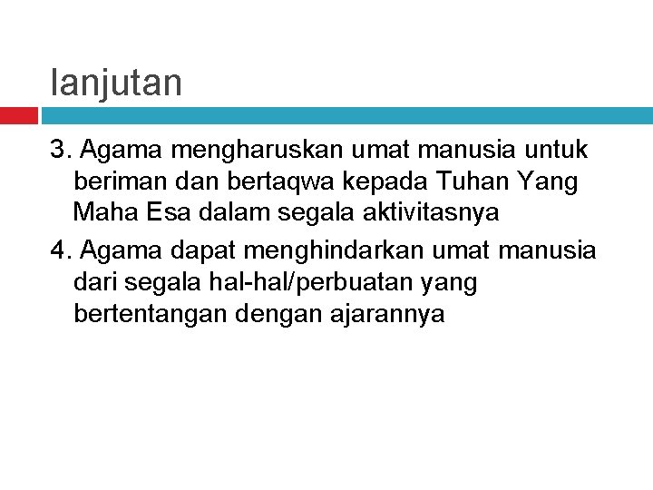 lanjutan 3. Agama mengharuskan umat manusia untuk beriman dan bertaqwa kepada Tuhan Yang Maha