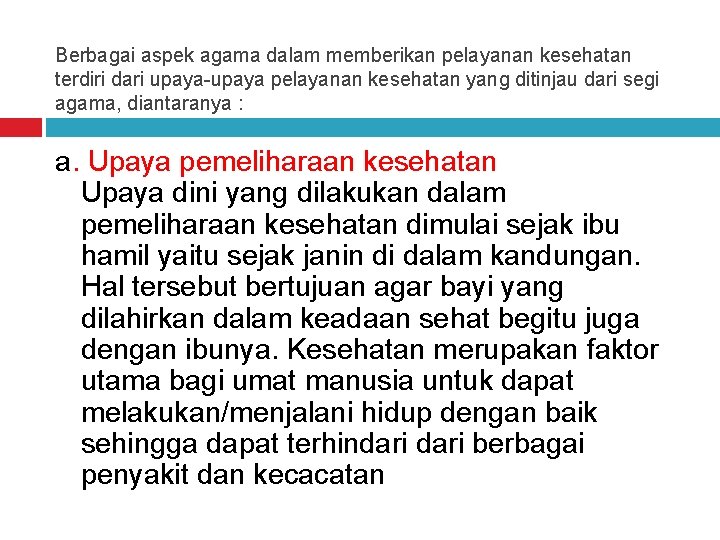 Berbagai aspek agama dalam memberikan pelayanan kesehatan terdiri dari upaya-upaya pelayanan kesehatan yang ditinjau