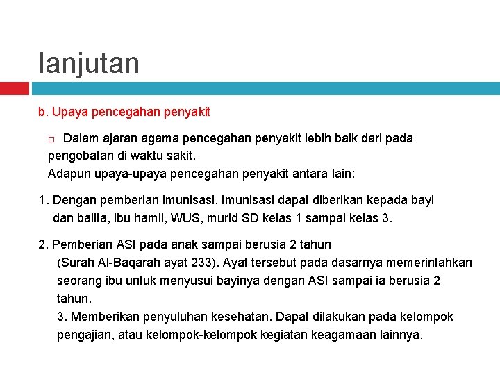 lanjutan b. Upaya pencegahan penyakit Dalam ajaran agama pencegahan penyakit lebih baik dari pada