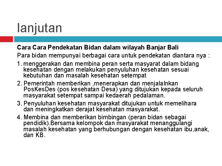 lanjutan Cara Pendekatan Bidan dalam wilayah Banjar Bali Para bidan mempunyai berbagai cara untuk