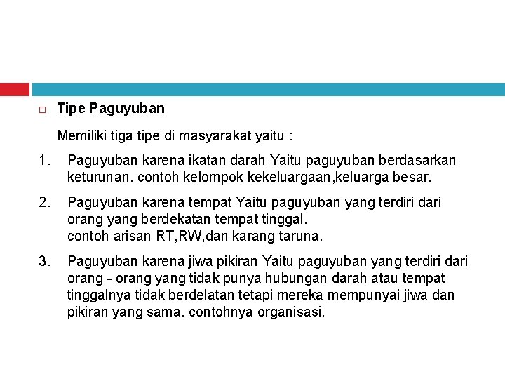  Tipe Paguyuban Memiliki tiga tipe di masyarakat yaitu : 1. Paguyuban karena ikatan