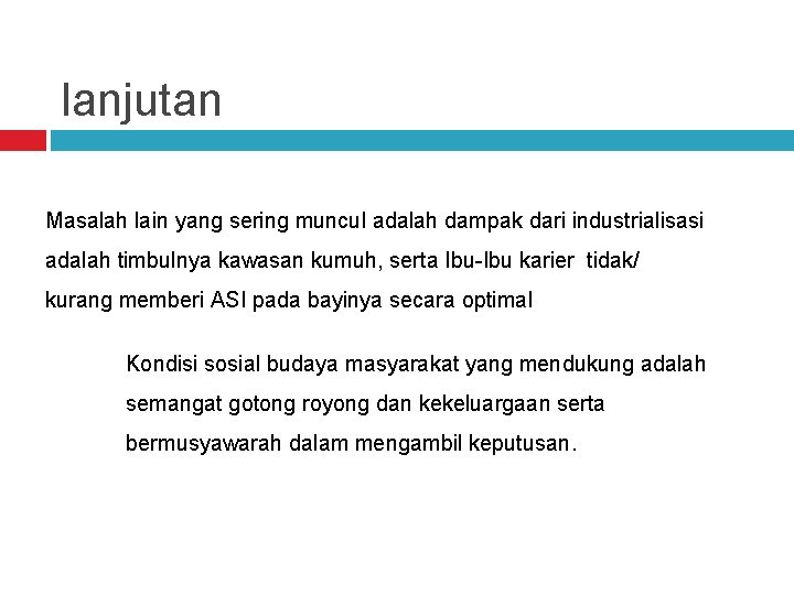 lanjutan Masalah lain yang sering muncul adalah dampak dari industrialisasi adalah timbulnya kawasan kumuh,