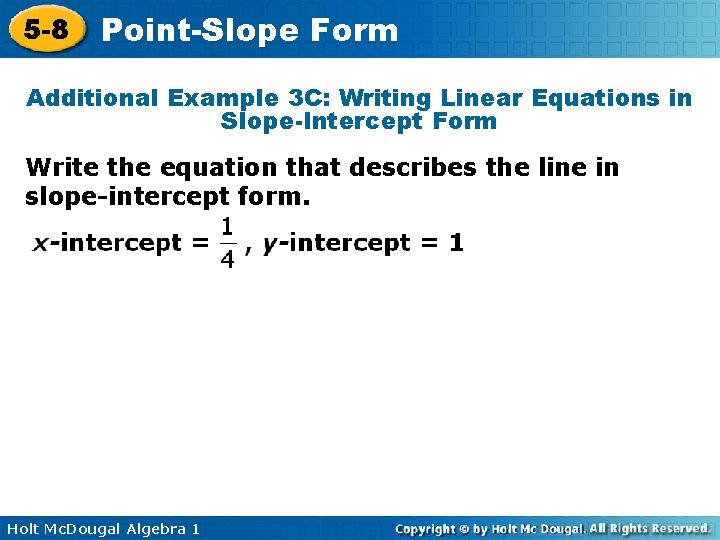 5 -8 Point-Slope Form Additional Example 3 C: Writing Linear Equations in Slope-Intercept Form