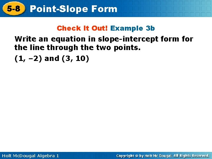 5 -8 Point-Slope Form Check It Out! Example 3 b Write an equation in