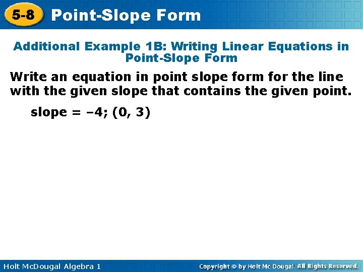 5 -8 Point-Slope Form Additional Example 1 B: Writing Linear Equations in Point-Slope Form