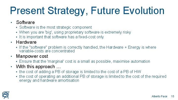Present Strategy, Future Evolution • Software • Software is the most strategic component •