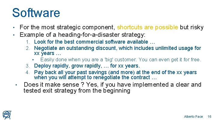 Software For the most strategic component, shortcuts are possible but risky Example of a