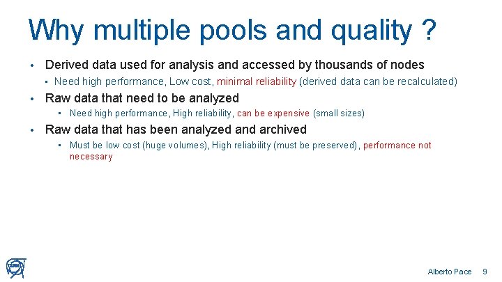 Why multiple pools and quality ? • Derived data used for analysis and accessed