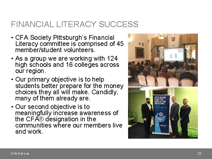 FINANCIAL LITERACY SUCCESS • CFA Society Pittsburgh’s Financial Literacy committee is comprised of 45