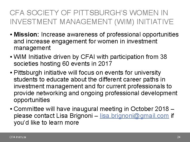 CFA SOCIETY OF PITTSBURGH’S WOMEN IN INVESTMENT MANAGEMENT (WIM) INITIATIVE • Mission: Increase awareness
