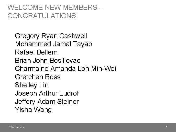 WELCOME NEW MEMBERS – CONGRATULATIONS! Gregory Ryan Cashwell Mohammed Jamal Tayab Rafael Bellem Brian