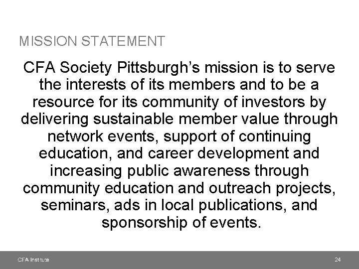 MISSION STATEMENT CFA Society Pittsburgh’s mission is to serve the interests of its members