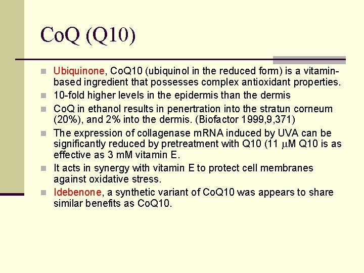 Co. Q (Q 10) n Ubiquinone, Co. Q 10 (ubiquinol in the reduced form)