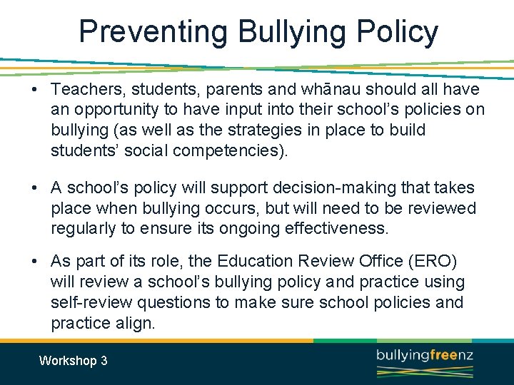 Preventing Bullying Policy • Teachers, students, parents and whānau should all have an opportunity