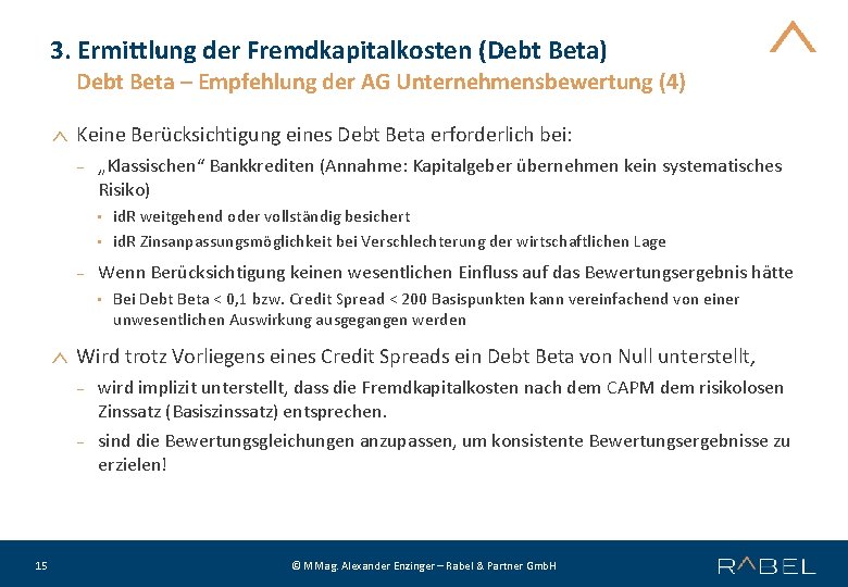 3. Ermittlung der Fremdkapitalkosten (Debt Beta) Debt Beta – Empfehlung der AG Unternehmensbewertung (4)