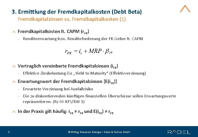 3. Ermittlung der Fremdkapitalkosten (Debt Beta) Fremdkapitalzinsen vs. Fremdkapitalkosten (1) Fremdkapitalkosten lt. CAPM (r.