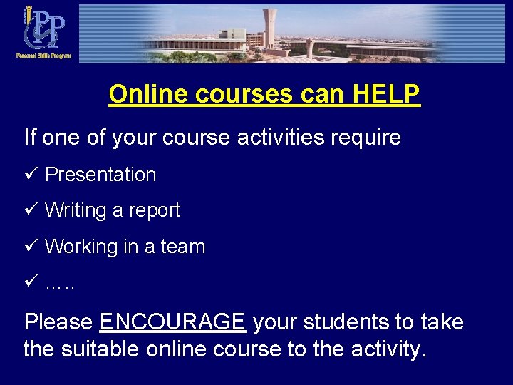 Online courses can HELP If one of your course activities require ü Presentation ü