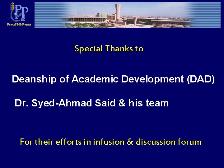 Special Thanks to Deanship of Academic Development (DAD) Dr. Syed-Ahmad Said & his team
