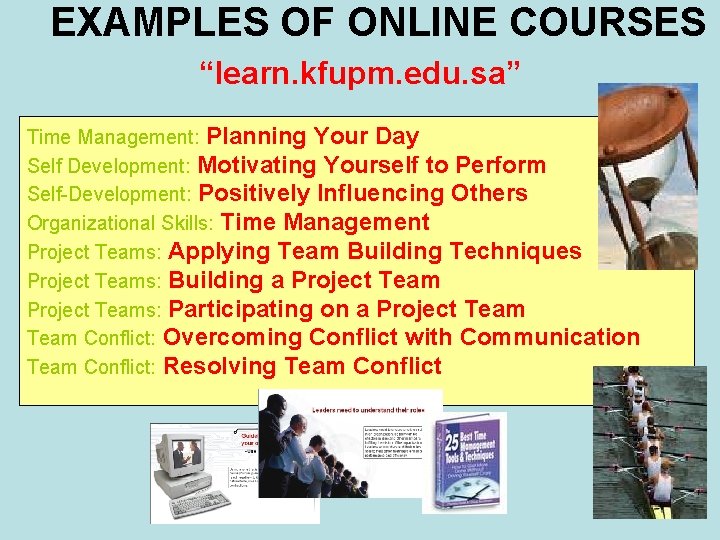 EXAMPLES OF ONLINE COURSES “learn. kfupm. edu. sa” Time Management: Planning Your Day Self