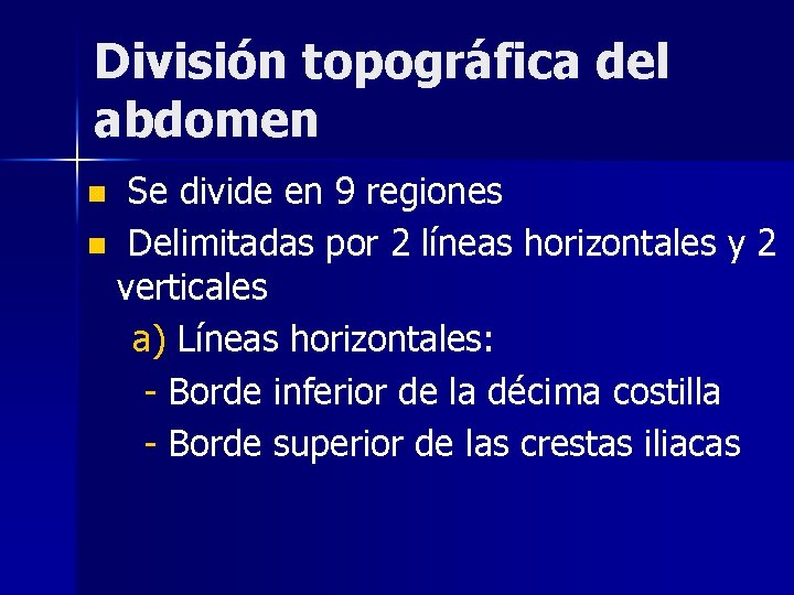 División topográfica del abdomen Se divide en 9 regiones n Delimitadas por 2 líneas