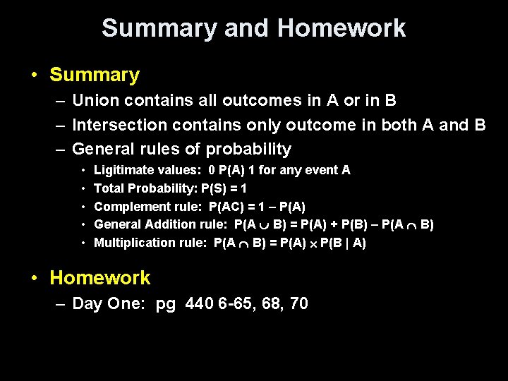 Summary and Homework • Summary – Union contains all outcomes in A or in