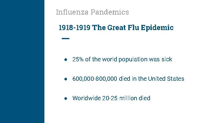 Influenza Pandemics 1918 -1919 The Great Flu Epidemic ● 25% of the world population