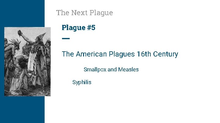 The Next Plague #5 The American Plagues 16 th Century Smallpox and Measles Syphilis