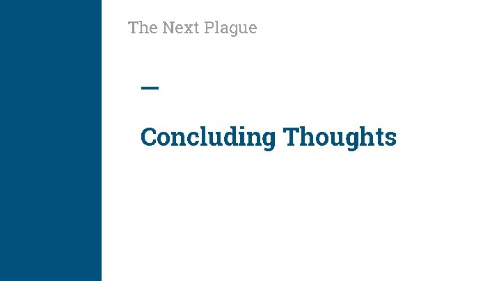 The Next Plague Concluding Thoughts 