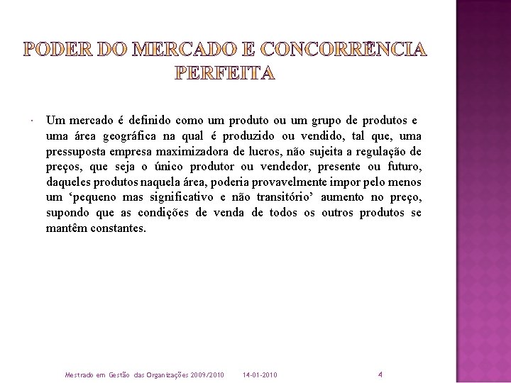  Um mercado é definido como um produto ou um grupo de produtos e