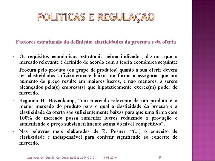 Factores estruturais da definição: elasticidades da procura e da oferta Os requisitos económicos estruturais