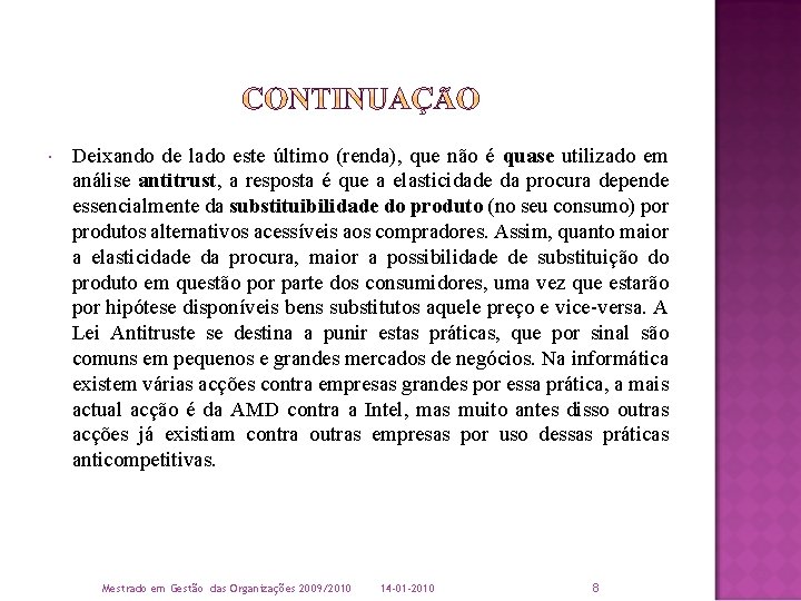  Deixando de lado este último (renda), que não é quase utilizado em análise