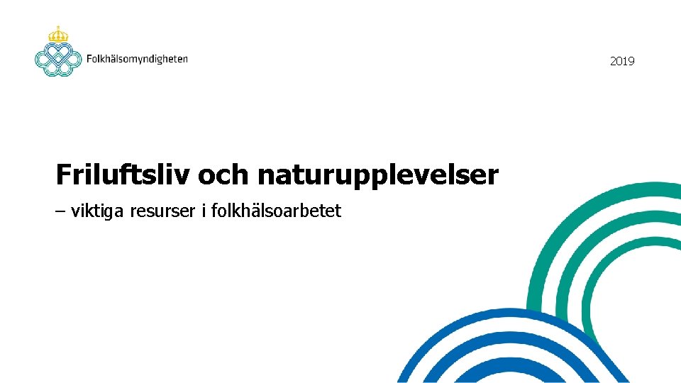 2019 Friluftsliv och naturupplevelser – viktiga resurser i folkhälsoarbetet 