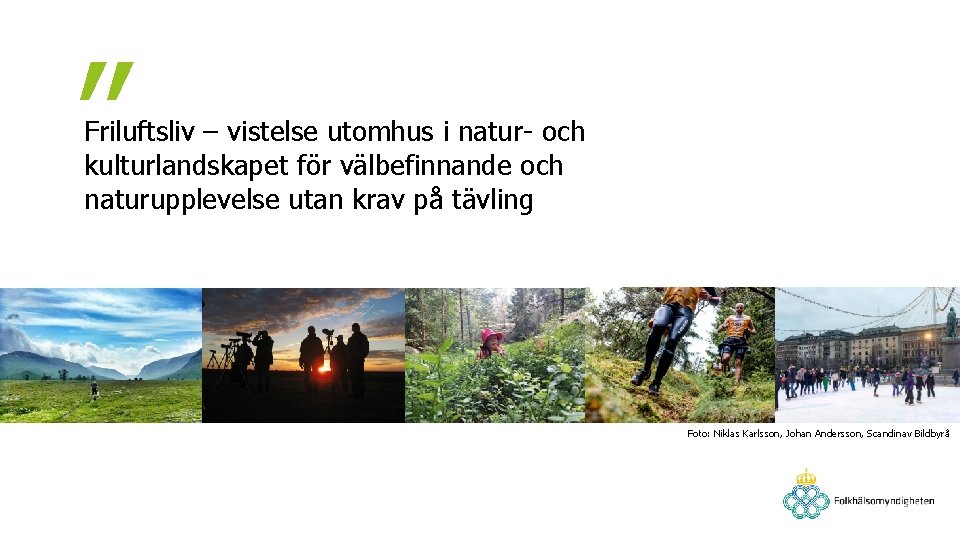 ” Friluftsliv – vistelse utomhus i natur- och kulturlandskapet för välbefinnande och naturupplevelse utan