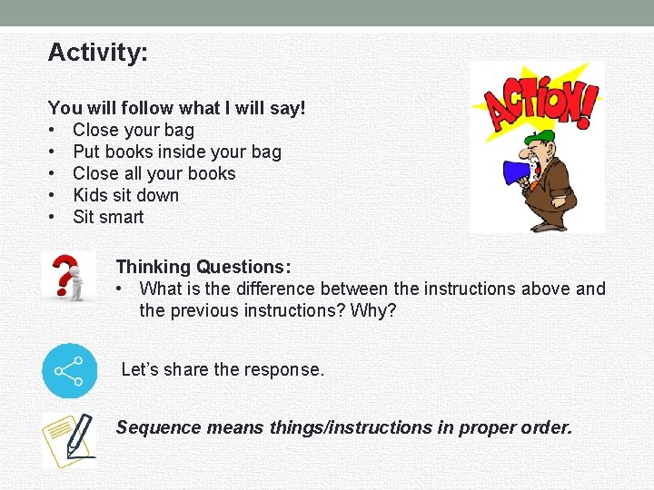 Activity: You will follow what I will say! • Close your bag • Put