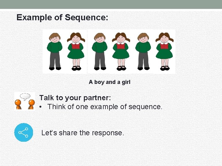 Example of Sequence: A boy and a girl Talk to your partner: • Think
