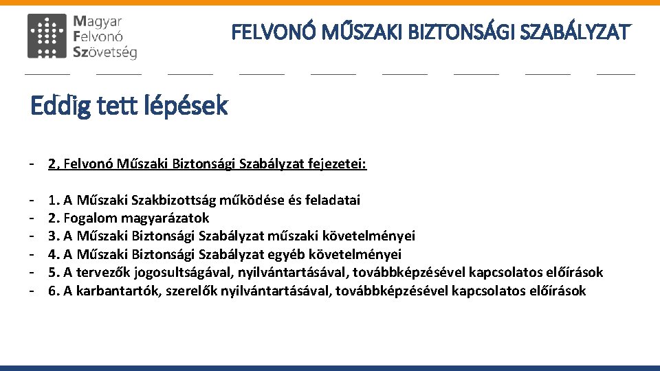 FELVONÓ MŰSZAKI BIZTONSÁGI SZABÁLYZAT Eddig tett lépések - 2, Felvonó Műszaki Biztonsági Szabályzat fejezetei: